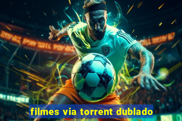 filmes via torrent dublado